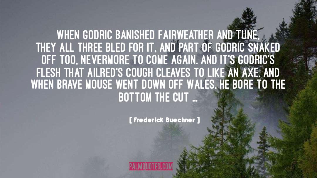 Frederick Buechner Quotes: When Godric banished Fairweather and
