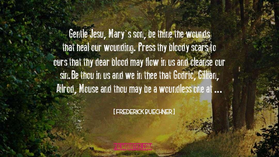 Frederick Buechner Quotes: Gentle Jesu, Mary's son, be