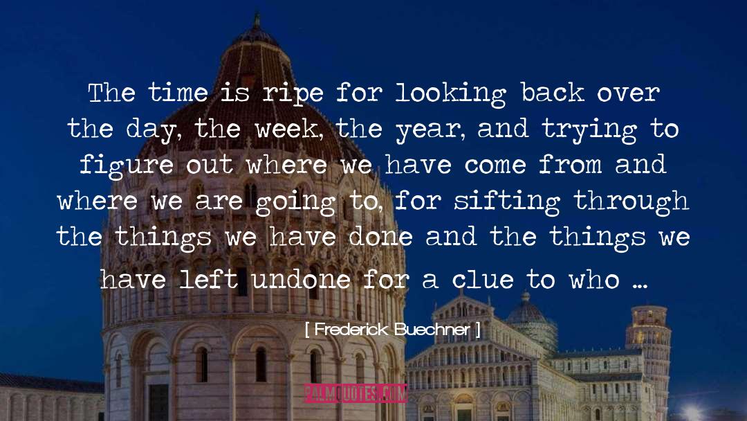 Frederick Buechner Quotes: The time is ripe for