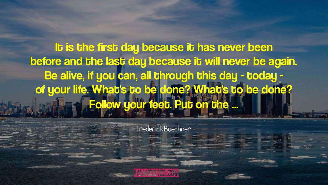 Frederick Buechner Quotes: It is the first day