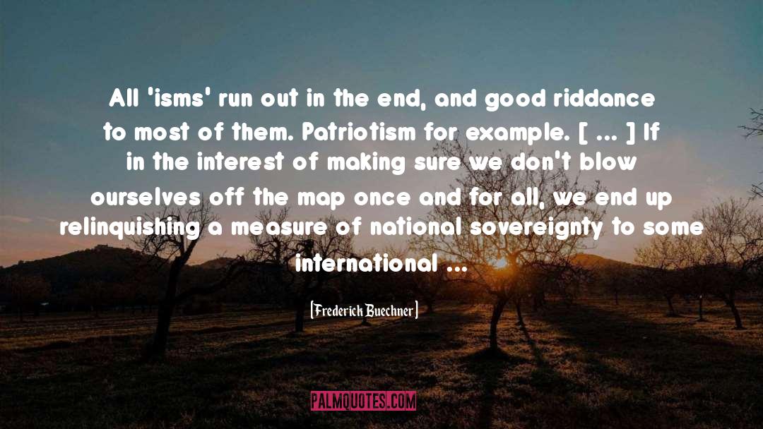 Frederick Buechner Quotes: All 'isms' run out in