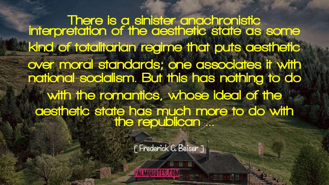 Frederick C. Beiser Quotes: There is a sinister anachronistic