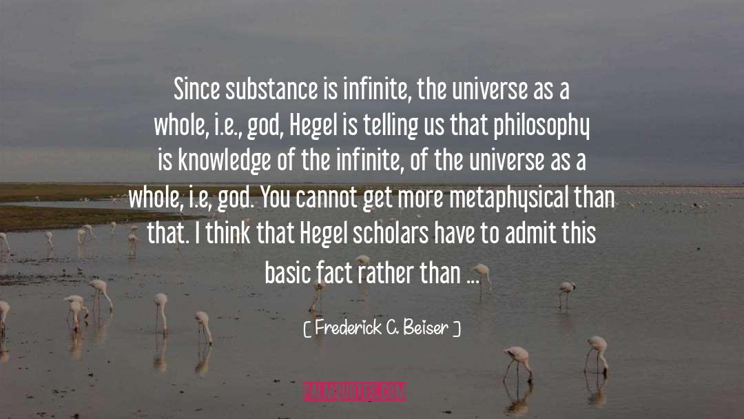 Frederick C. Beiser Quotes: Since substance is infinite, the