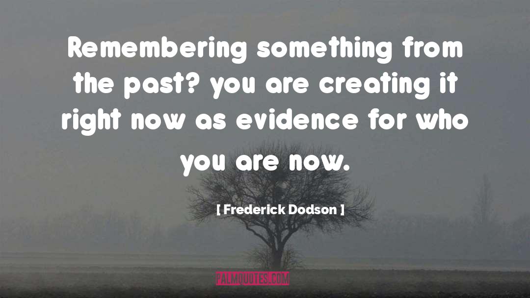 Frederick Dodson Quotes: Remembering something from the past?