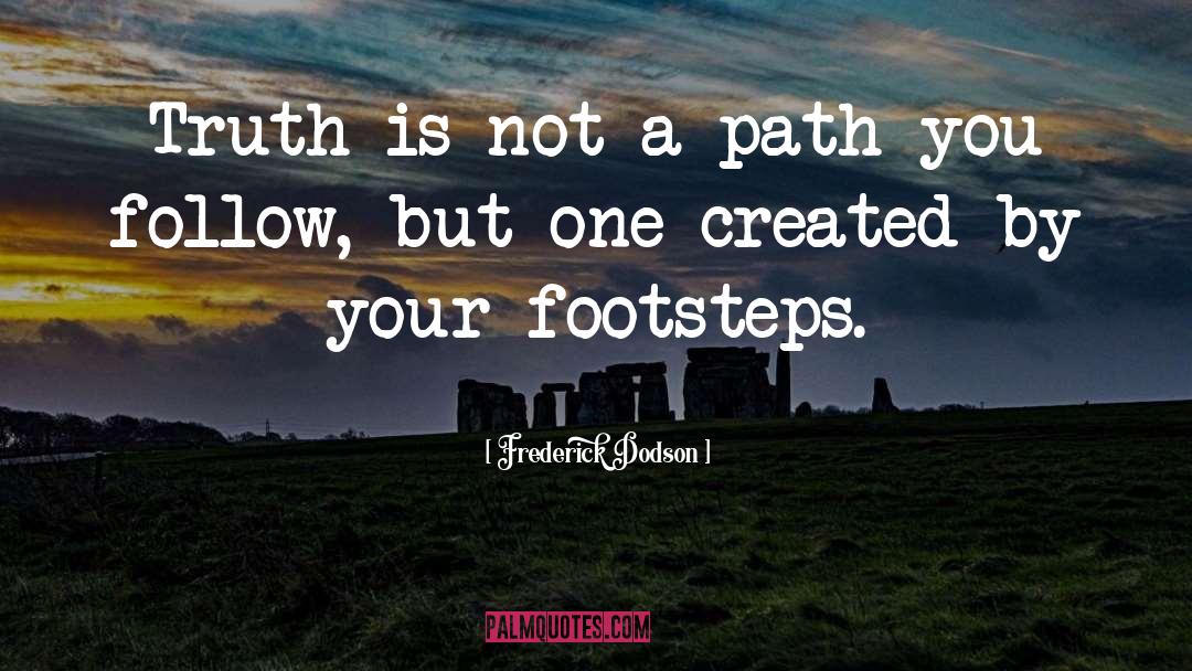 Frederick Dodson Quotes: Truth is not a path