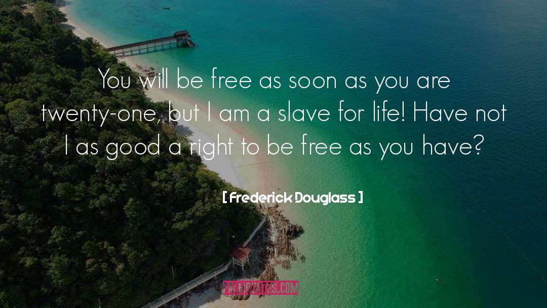 Frederick Douglass Quotes: You will be free as