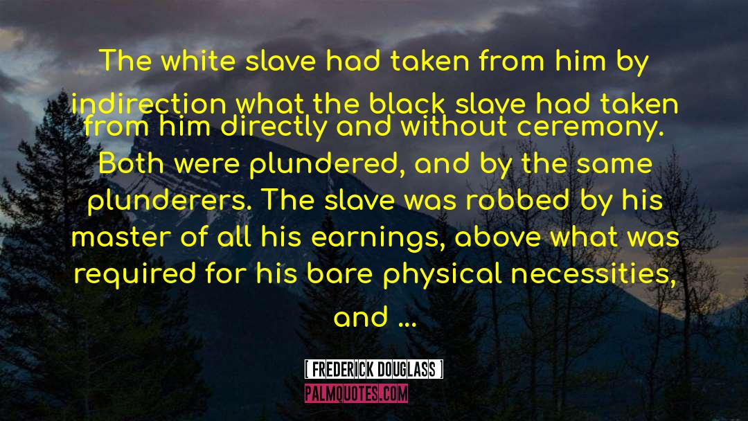 Frederick Douglass Quotes: The white slave had taken