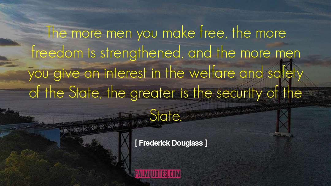Frederick Douglass Quotes: The more men you make