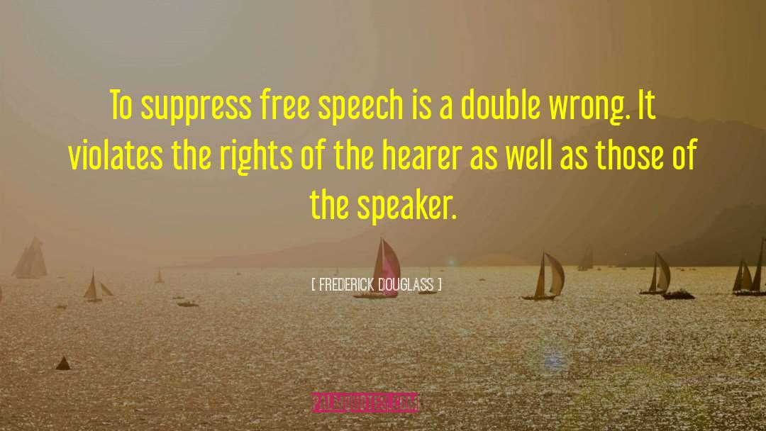 Frederick Douglass Quotes: To suppress free speech is