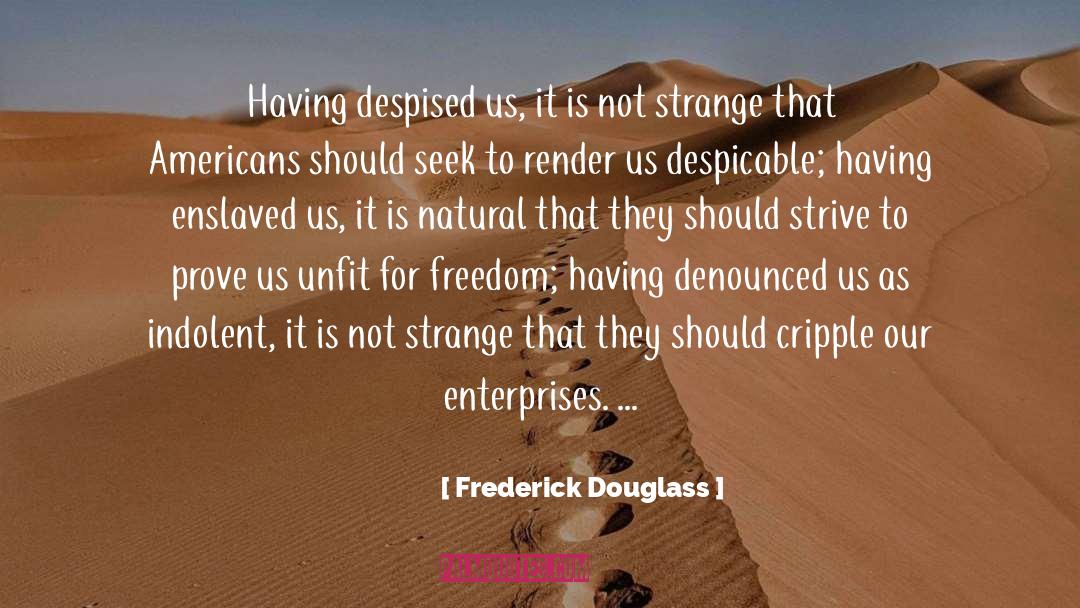 Frederick Douglass Quotes: Having despised us, it is