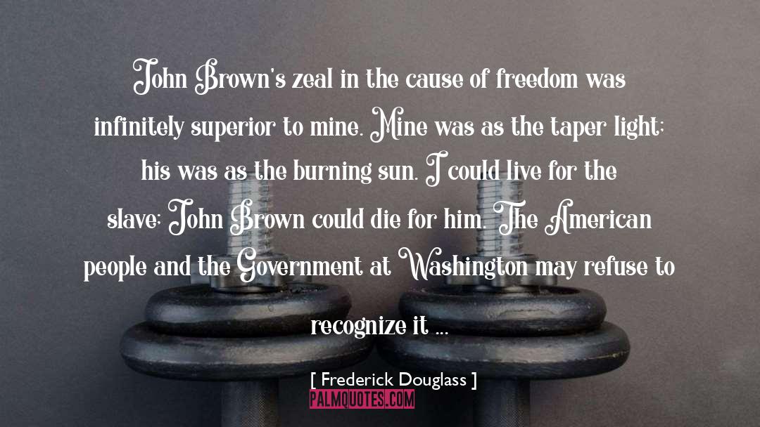 Frederick Douglass Quotes: John Brown's zeal in the