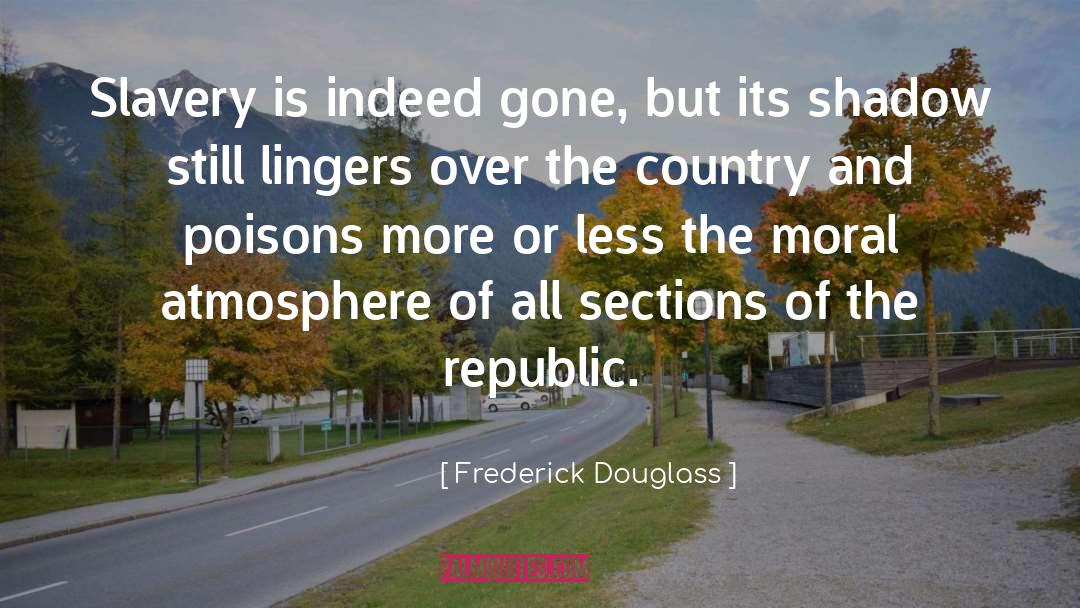 Frederick Douglass Quotes: Slavery is indeed gone, but