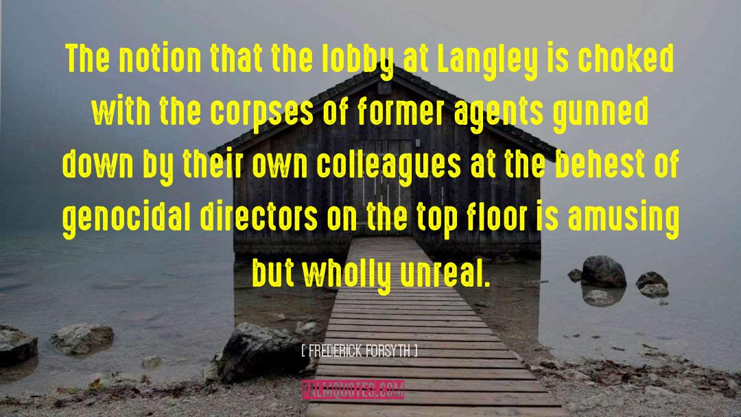 Frederick Forsyth Quotes: The notion that the lobby