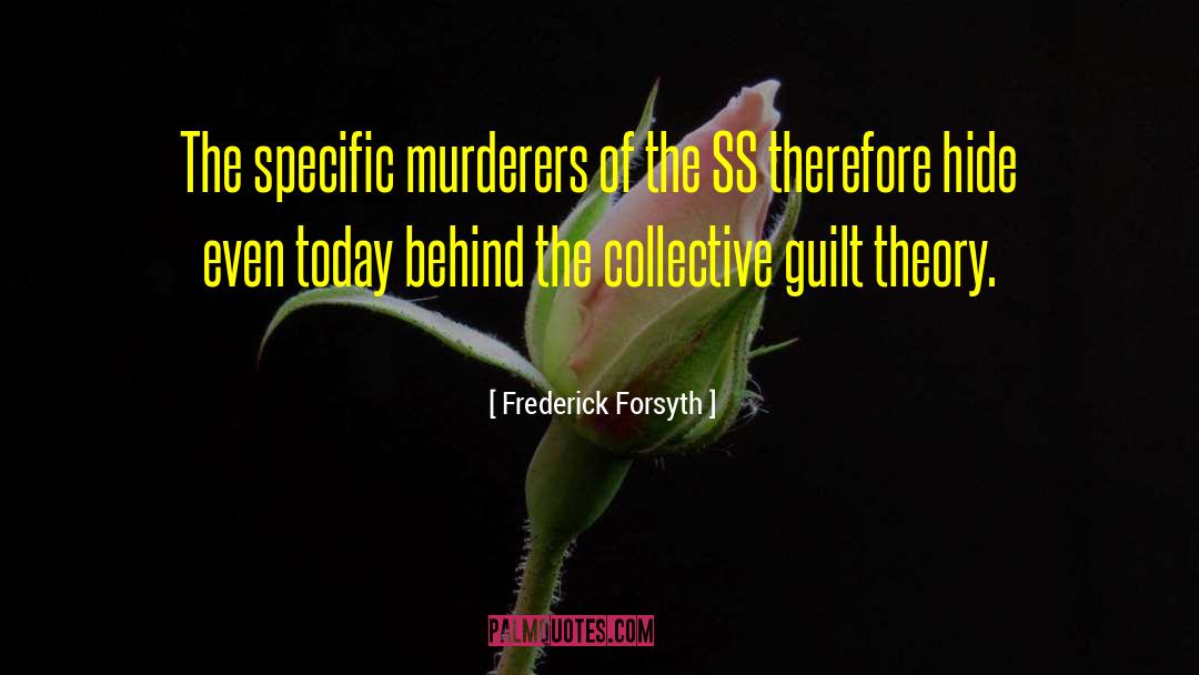 Frederick Forsyth Quotes: The specific murderers of the