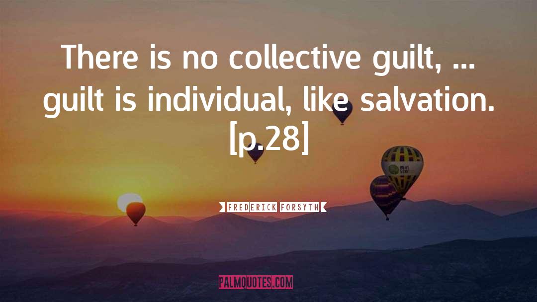 Frederick Forsyth Quotes: There is no collective guilt,