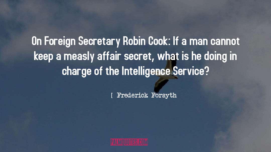 Frederick Forsyth Quotes: On Foreign Secretary Robin Cook: