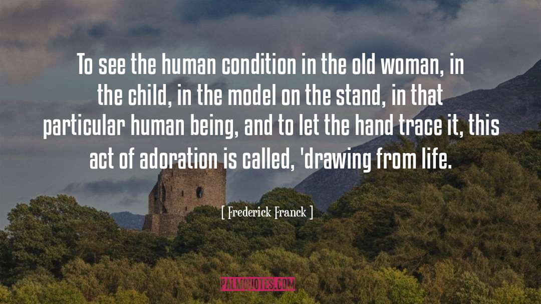 Frederick Franck Quotes: To see the human condition
