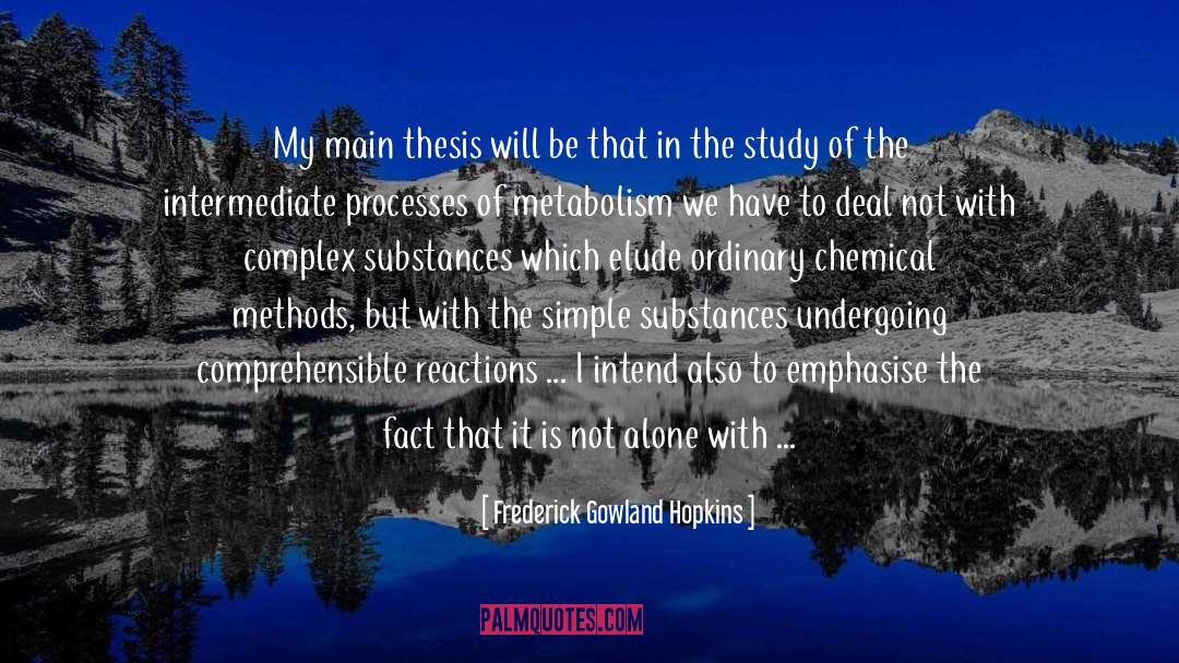 Frederick Gowland Hopkins Quotes: My main thesis will be