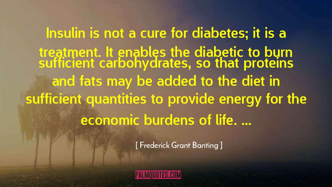 Frederick Grant Banting Quotes: Insulin is not a cure