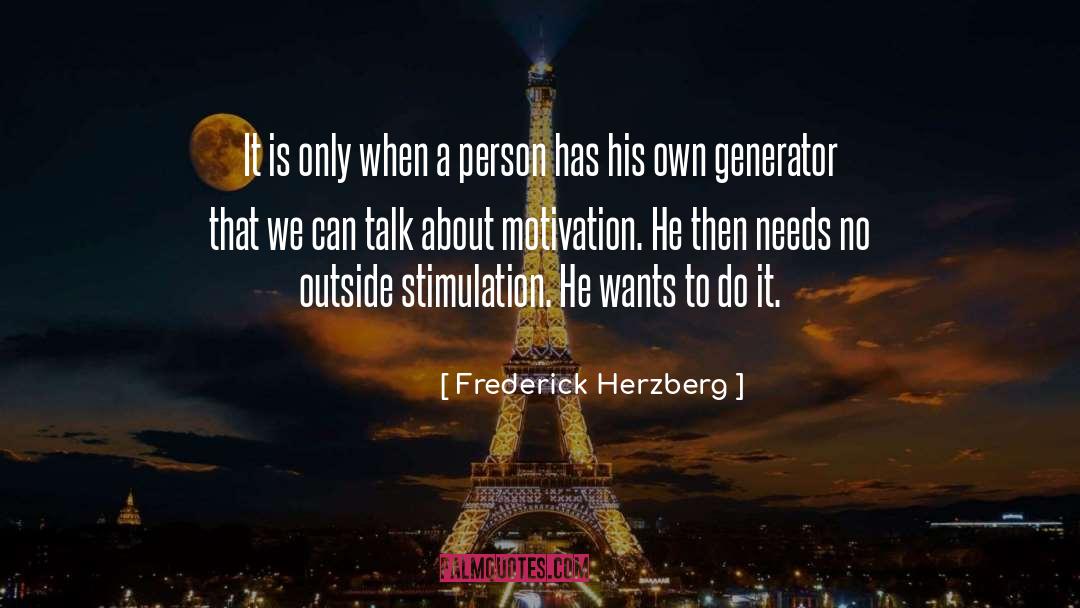 Frederick Herzberg Quotes: It is only when a