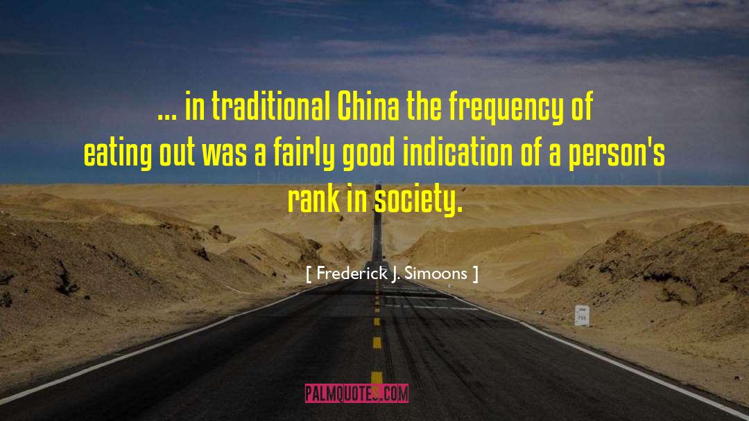 Frederick J. Simoons Quotes: ... in traditional China the