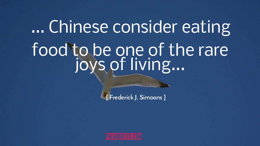 Frederick J. Simoons Quotes: ... Chinese consider eating food