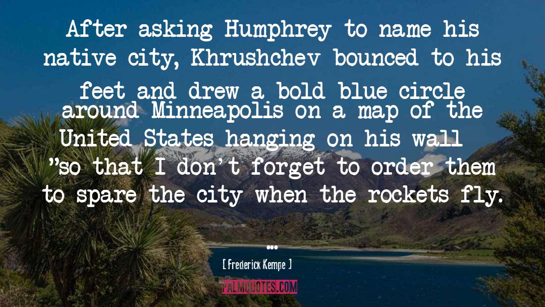 Frederick Kempe Quotes: After asking Humphrey to name