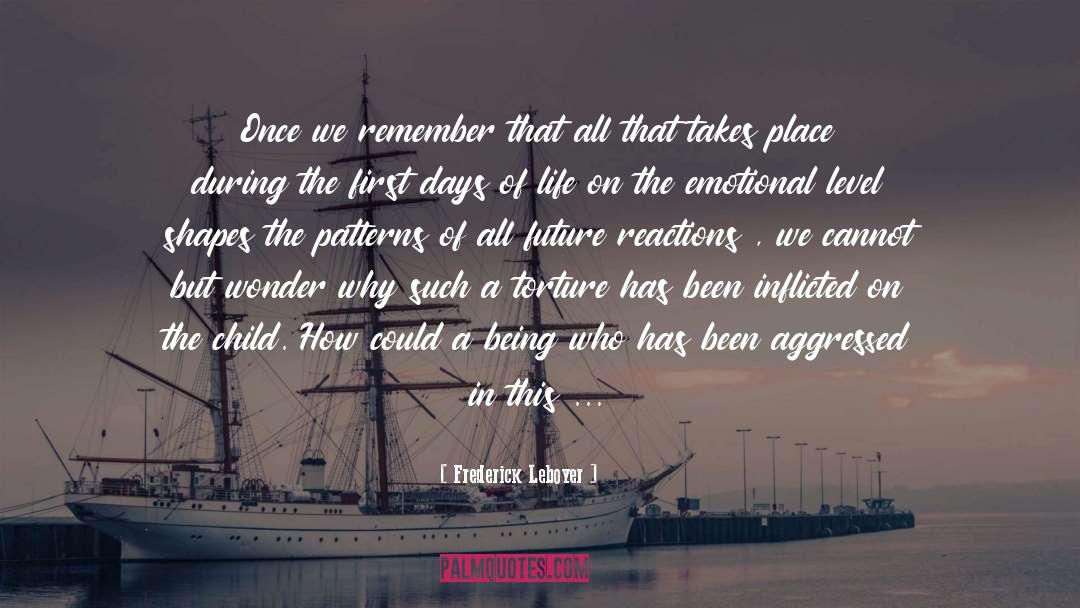 Frederick Leboyer Quotes: Once we remember that all