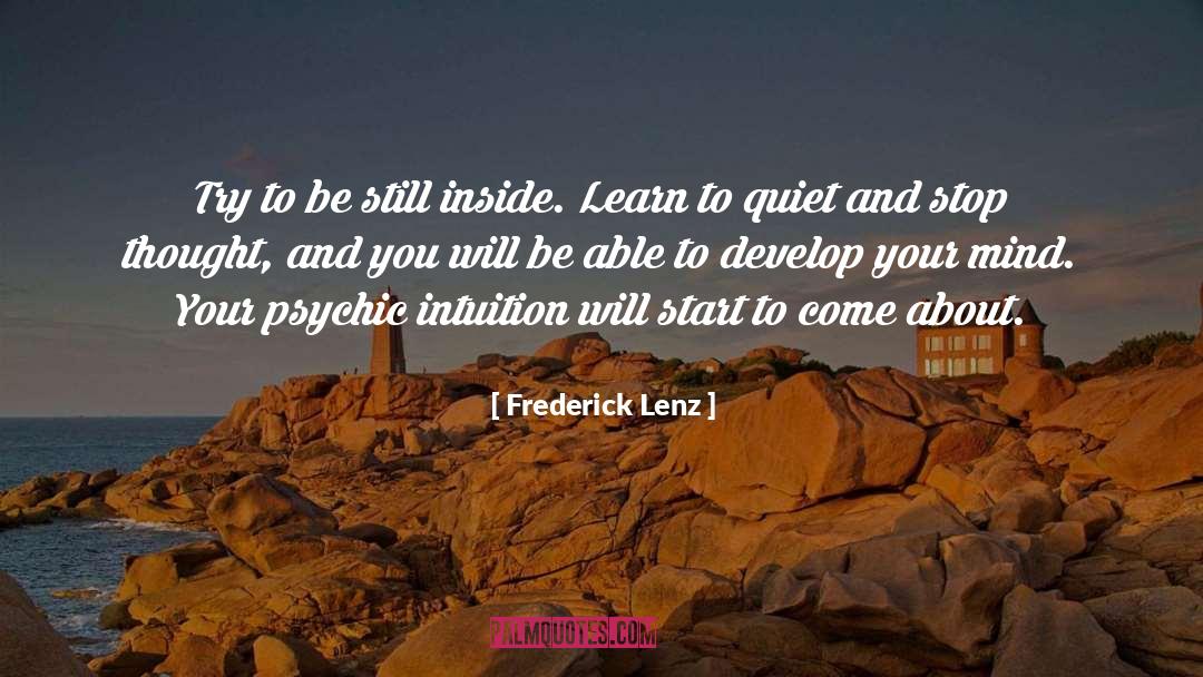 Frederick Lenz Quotes: Try to be still inside.