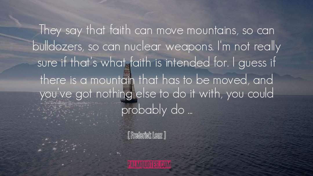 Frederick Lenz Quotes: They say that faith can