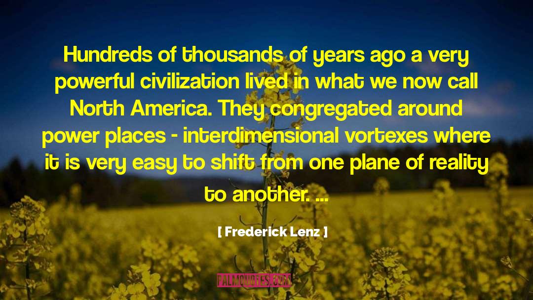 Frederick Lenz Quotes: Hundreds of thousands of years