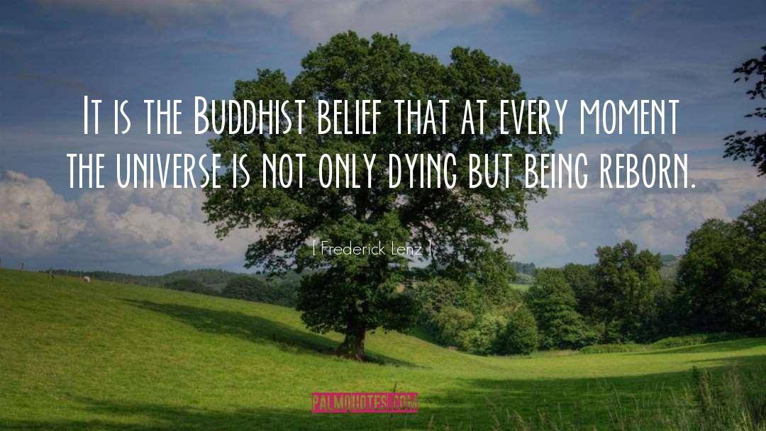 Frederick Lenz Quotes: It is the Buddhist belief