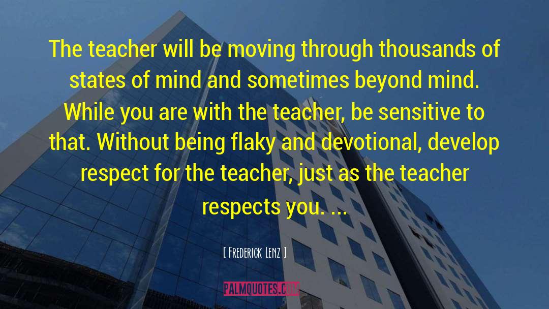 Frederick Lenz Quotes: The teacher will be moving