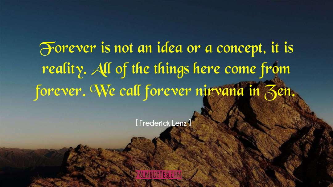 Frederick Lenz Quotes: Forever is not an idea