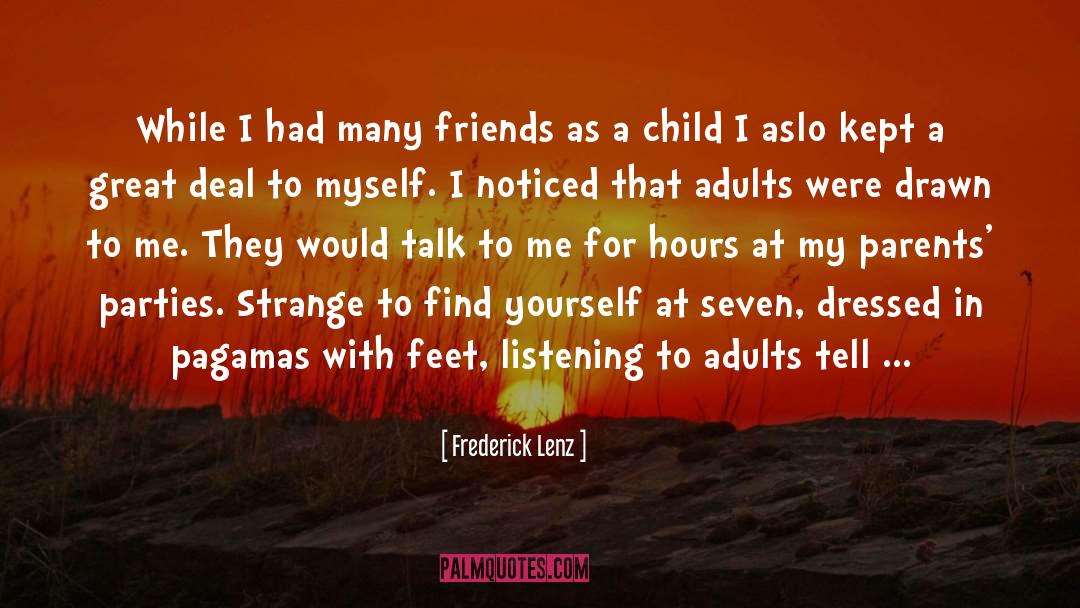 Frederick Lenz Quotes: While I had many friends