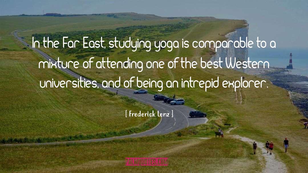 Frederick Lenz Quotes: In the Far East, studying