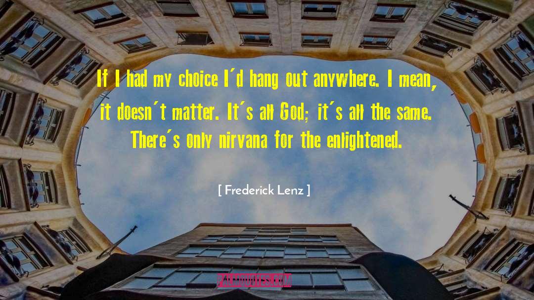 Frederick Lenz Quotes: If I had my choice