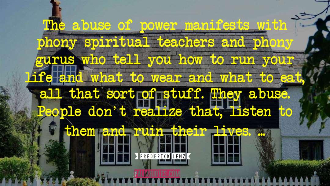 Frederick Lenz Quotes: The abuse of power manifests