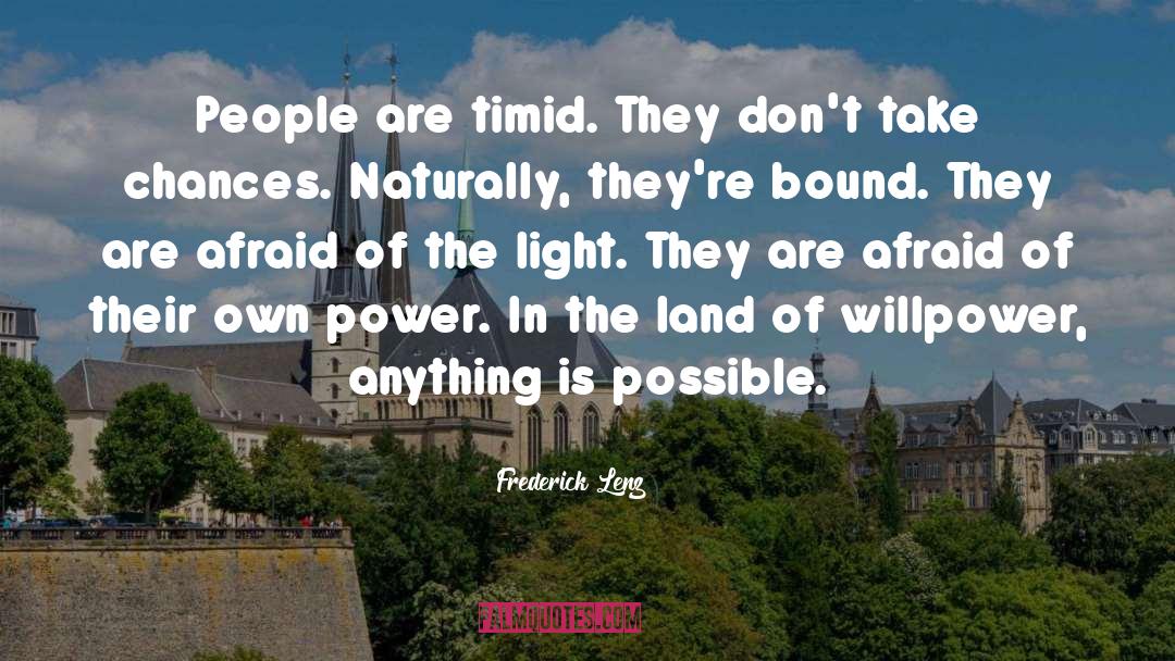 Frederick Lenz Quotes: People are timid. They don't