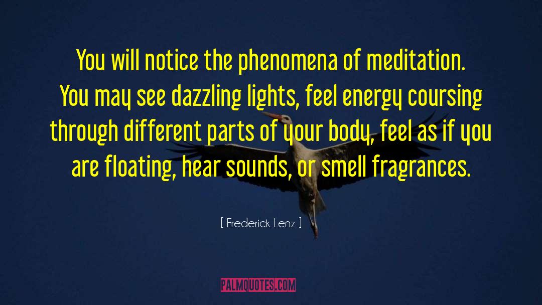 Frederick Lenz Quotes: You will notice the phenomena