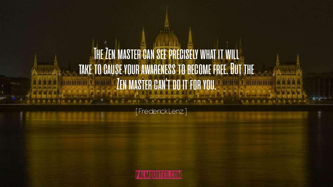 Frederick Lenz Quotes: The Zen master can see