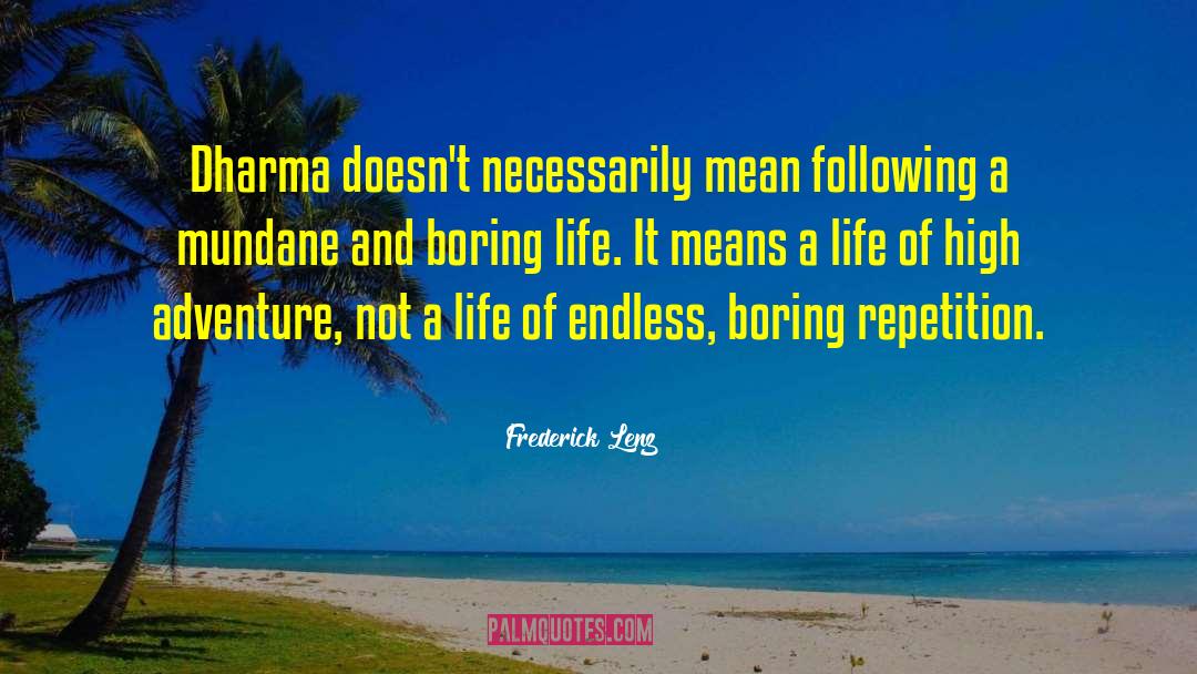 Frederick Lenz Quotes: Dharma doesn't necessarily mean following