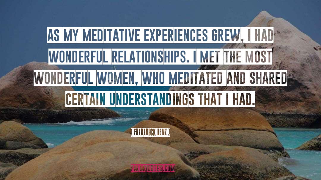 Frederick Lenz Quotes: As my meditative experiences grew,