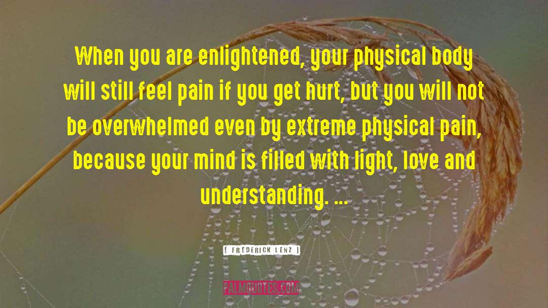 Frederick Lenz Quotes: When you are enlightened, your