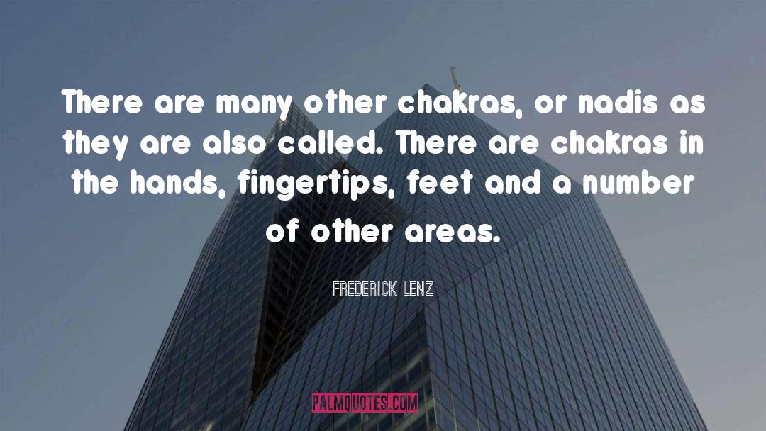 Frederick Lenz Quotes: There are many other chakras,