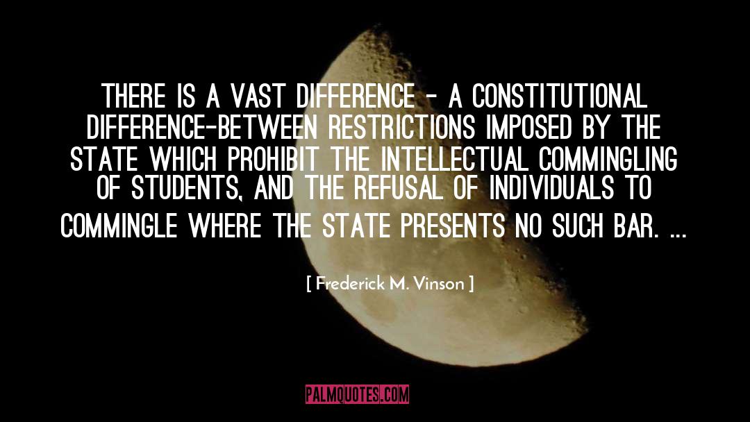 Frederick M. Vinson Quotes: There is a vast difference