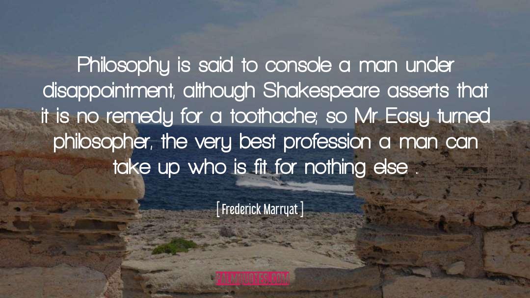 Frederick Marryat Quotes: Philosophy is said to console