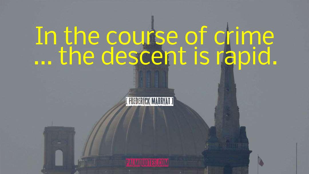 Frederick Marryat Quotes: In the course of crime