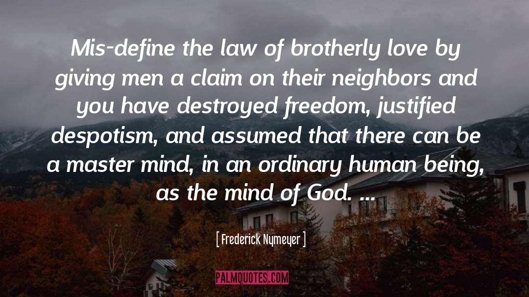 Frederick Nymeyer Quotes: Mis-define the law of brotherly