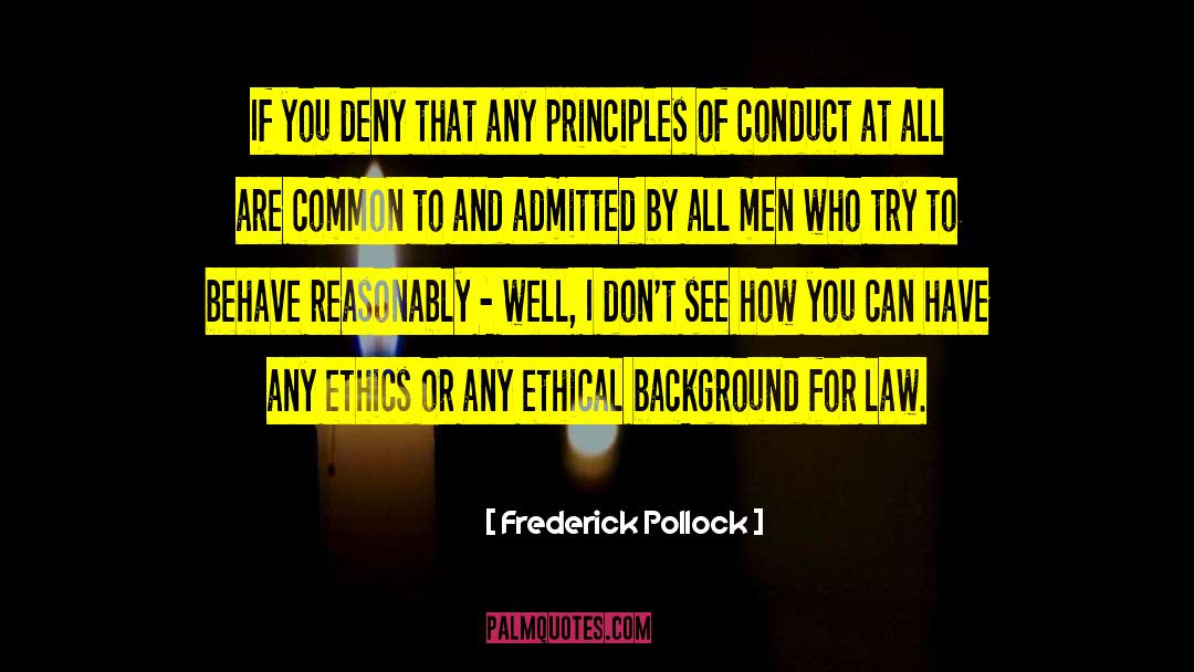 Frederick Pollock Quotes: If you deny that any